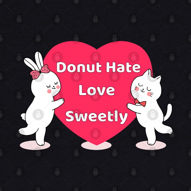 Donut Hate Love Sweetly by EmmaShirt